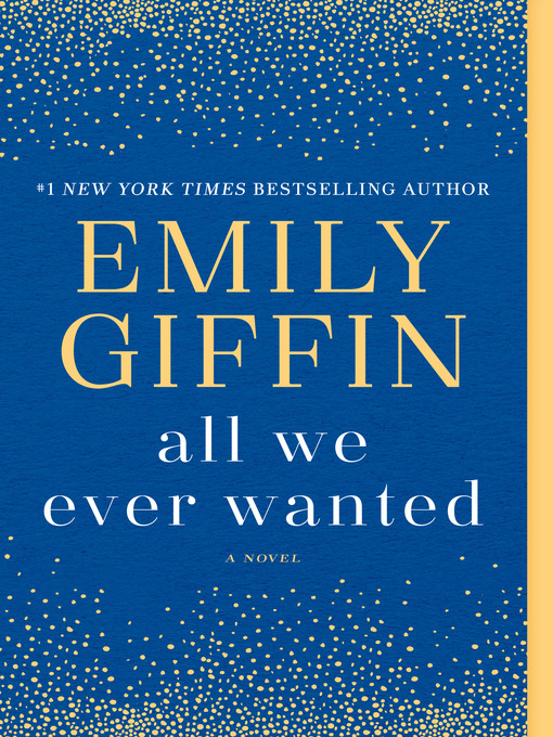 Title details for All We Ever Wanted by Emily Giffin - Wait list